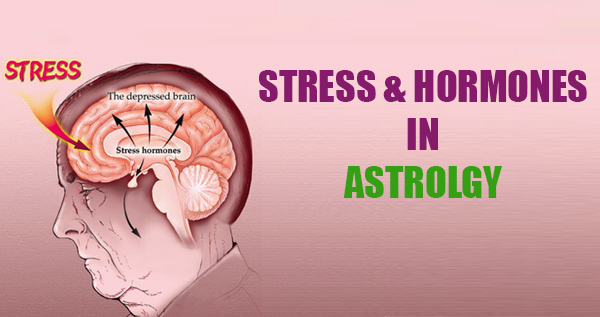 STRESS AND HORMONES IN ASTROLGY