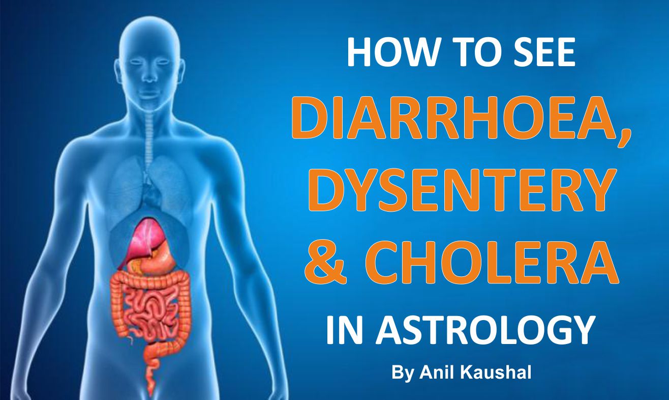 HOW TO SEE DIARRHOEA, DYSENTERY & CHOLERA IN ASTROLOGY