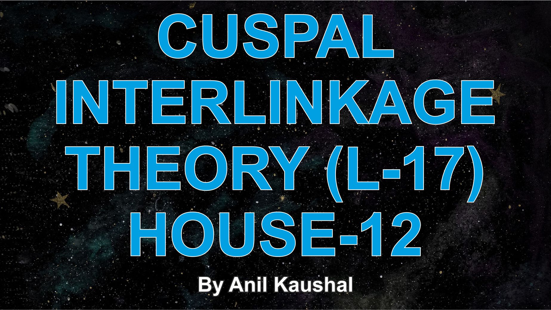 CUSPAL INTERLINKAGE THEORY (L-18) HOUSE-12